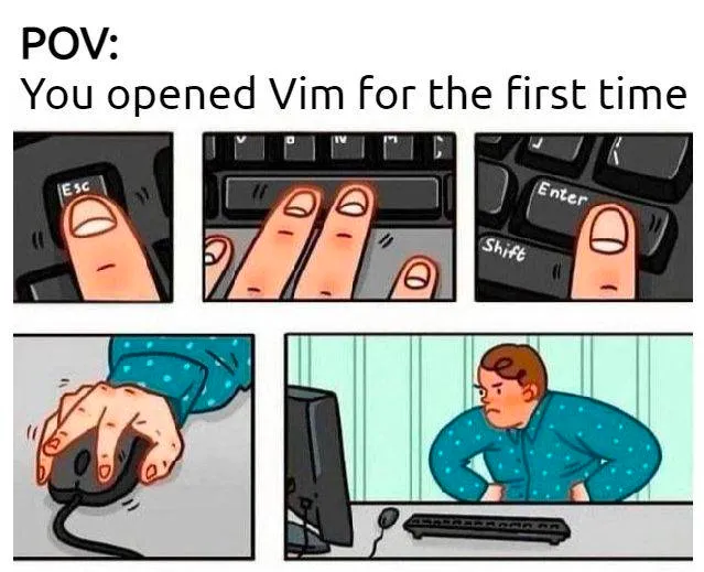 Meme about first time Vim users. Meme about first time Vim users.